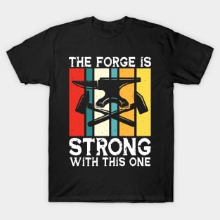 The Forge Is Strong With This One - Blacksmith T-Shirt